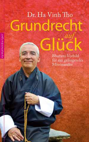 ISBN 9783485028172: Grundrecht auf Glück - Bhutans Vorbild für ein gelingendes Miteinander