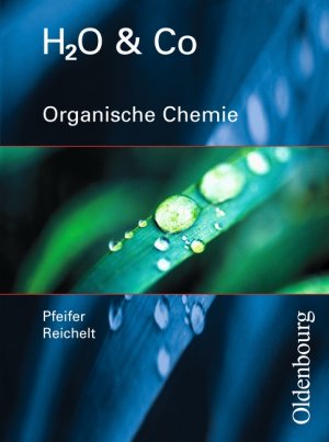 ISBN 9783486160321: H2O & Co. / Organische Chemie - Schülerband für Gruppe 9/I (Teil 2). 10/I, 10/II,III