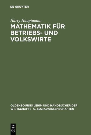 ISBN 9783486231823: Mathematik für Betriebs- und Volkswirte