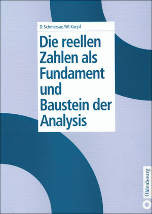 ISBN 9783486244557: Die reellen Zahlen als Fundament und Baustein der Analysis