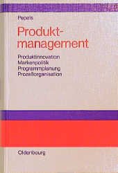 ISBN 9783486245929: Produktmanagement. Produktinnovation, Markenpolitik, Programmplanung, Prozeßorganisation. Mit Abb.