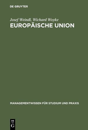 ISBN 9783486248067: Europäische Union – Institutionelles System, Binnenmarkt sowie Wirtschafts- und Währungsunion auf der Grundlage des Maastrichter Vertrages