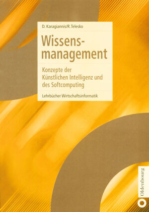 ISBN 9783486255669: Wissensmanagement - Konzepte der Künstlichen Intelligenz und des Softcomputing