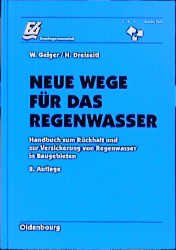 ISBN 9783486264593: Neue Wege für das Regenwasser - Handbuch zum Rückhalt und zur Versickerung von Regenwasser in Baugebieten