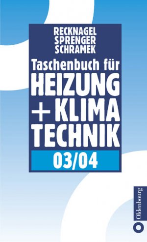 ISBN 9783486265347: Taschenbuch für Heizung und Klimatechnik 03/04 [Gebundene Ausgabe] Ernst R Schramek Heiztechnik Umweltschutz Klimatisierung Heiztechniker Heizungstechnik Hand-/Lehrbücher Kältetechnik Klimatechnik Kli