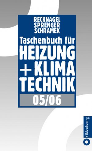 ISBN 9783486265606: Taschenbuch für Heizung und Klimatechnik 2005/06. Einschließlich Warmwasser- und Kältetechnik (Gebundene Ausgabe)  Abgasanlagen Gas-Infrarotstrahler Warmluftheizungen Luftbefeuchtung Sorptionsgeschütz