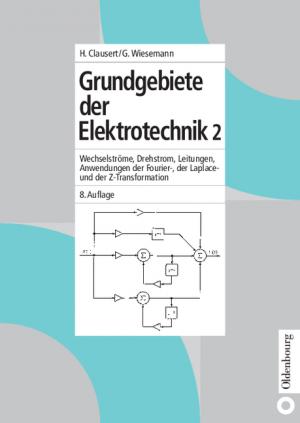 ISBN 9783486272222: Grundgebiete der Elektrotechnik 2 - Wechselströme, Drehstrom, Leitungen, Anwendungen der Fourier-, der Laplace- und der Z-Transformation