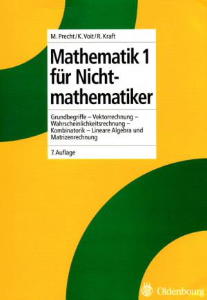 ISBN 9783486274073: Mathematik 1 für Nichtmathematiker - Grundbegriffe - Vektorrechnung - Lineare Algebra und Matrizenrechnung - Kombinatorik - Wahrscheinlichkeitsrechnung