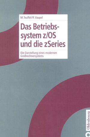 ISBN 9783486275285: Das Betriebssystem z/OS und die zSeries - Die Darstellung eines modernen Großrechnersystems