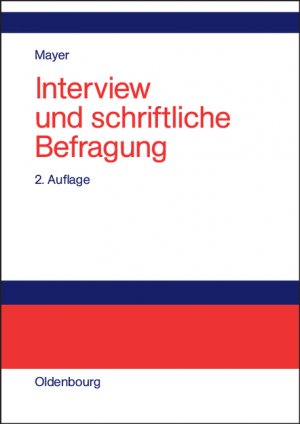 ISBN 9783486275391: Interview und schriftliche Befragung: Entwicklung, Durchführung und Auswertung [Gebundene Ausgabe] Horst Otto Mayer (Autor)