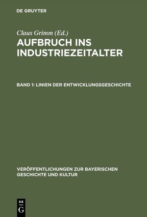 ISBN 9783486527216: Aufbruch ins Industriezeitalter / Linien der Entwicklungsgeschichte