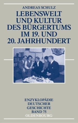 ISBN 9783486557923: Lebenswelt und Kultur des Bürgertums im 19. und 20. Jahrhundert