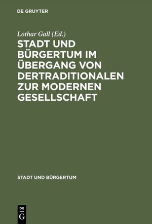 ISBN 9783486560305: Stadt und Bürgertum im Übergang von der traditionalen zur modernen Gesellschaft