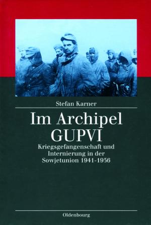 ISBN 9783486561197: Im Archipel GUPVI - Kriegsgefangenschaft und Internierung in der Sowjetunion 1941-1956