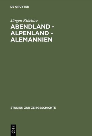 ISBN 9783486563450: Abendland - Alpenland - Alemannien - Frankreich und die Neugliederungsdiskussion in Südwestdeutschland 1945–1947