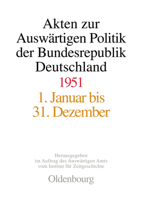 ISBN 9783486564181: Akten zur Auswärtigen Politik der Bundesrepublik Deutschland / Akten zur Auswärtigen Politik der Bundesrepublik Deutschland 1951