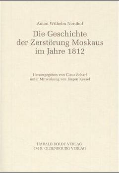 ISBN 9783486564730: Anton Wilhelm Nordhof - Die Geschichte der Zerstörung Moskaus im Jahre 1812