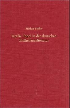 ISBN 9783486564945: Antike Topoi in der deutschen Philhellenenliteratur – Untersuchungen zur Antikerezeption in der Zeit des griechischen Unabhängigkeitskrieges (1821-1829)