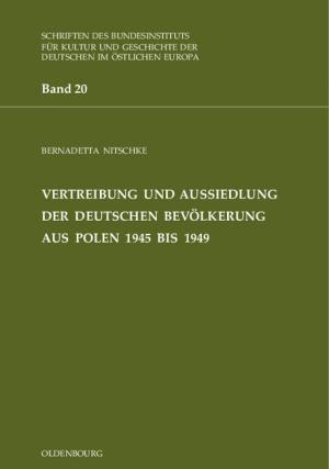 Bernadetta Nitschke (Autor) Stephan Niedermeier - Vertreibung und Aussiedlung der deutschen Bevlkerung aus Polen 1945 bis 1949 Geschichte Lexika Aussiedler Polnisch Vertreibungungen Aussiedllungen Deutsche Flucht Osteuropa Nationalsozialismus Poland Polonia Historiker Politik Zeitgeschehen Polen Politisch Zeitgeschichte Vertreibung Vertreibung Nationalsozialismus Bernadetta Nitschke Polnischen bersetzt