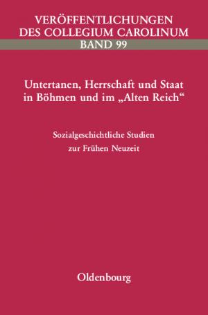 ISBN 9783486575866: Untertanen, Herrschaft und Staat in Böhmen und im "Alten Reich" – Sozialgeschichtliche Studien zur Frühen Neuzeit