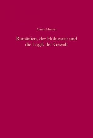 ISBN 9783486583489: Rumänien, der Holocaust und die Logik der Gewalt