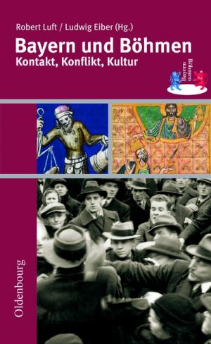 gebrauchtes Buch – Eiber, Ludwig; Luft – Bayern und Böhmen - Kontakt, Konflikt, Kultur. Vorträge der Tagung des Hauses der Bayerischen Geschichte und des Collegium Carolinum in Zwiesel vom 2. bis 4. Mai 2005