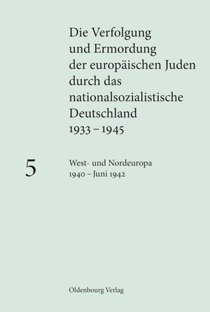 ISBN 9783486586824: Die Verfolgung und Ermordung der europäischen Juden durch das nationalsozialistische... / West- und Nordeuropa 1940 – Juni 1942