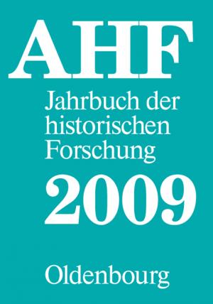 ISBN 9783486597875: Hinz, Hans-Martin; Aretin, Karl O. Freiherr von; Gall, Lothar; Gelberg, Karl-Ulrich; Möller, Horst; Rohwer, Jürgen; Rumschöttel, Hermann; Schmid, Alois: Jahrbuch der historischen Forschung in der Bundesrepublik Deutschland / Berichtsjahr 2009