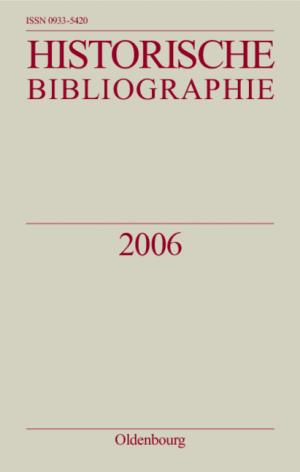 Arbeitsgemeinschaft historischer Forschungseinrichtungen in der Bundesrepublik Deutschland (Herausgeber), Helmut Zedelmaier (Herausgeber) - Historische Bibliographie: Berichtsjahr 2006