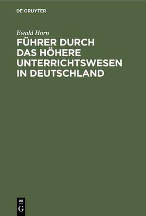 ISBN 9783486740325: Führer durch das Höhere Unterrichtswesen in Deutschland – Mit besonderer Berücksichtigung der Alumnate