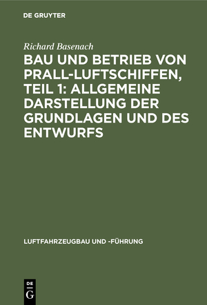 ISBN 9783486740868: Bau und Betrieb von Prall-Luftschiffen, Teil 1: Allgemeine Darstellung der Grundlagen und des Entwurfs