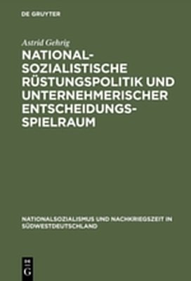 ISBN 9783486830132: Nationalsozialistische Rüstungspolitik und unternehmerischer Entscheidungsspielraum - Vergleichende Fallstudien zur württembergischen Maschinenbauindustrie