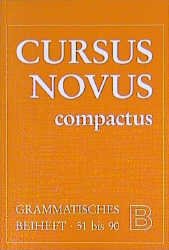 ISBN 9783486836875: Cursus Novus Compactus I - Grammatisches Beiheft B. Lektionen 51 bis 90