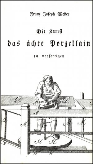 ISBN 9783487061368: Die Kunst das ächte Porzellain zu verfertigen. Reprint der Ausgabe Hannover 1798.