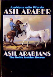 ISBN 9783487083490: Asil Araber IV - Arabiens edle Pferde/The Noble Arabian Horse - Eine Dokumentation herausgegeben vom/edited by the Asil Club. Texte in Deutsch und Englisch.