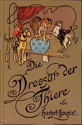 ISBN 9783487084114: Die Dressur der Thiere mit besonderer Berücksichtigung der Hunde, Affen, Pferde, Elephanten und der wilden Thiere