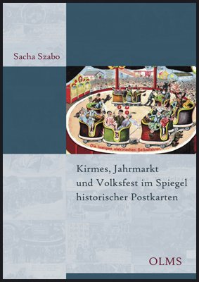 ISBN 9783487084688: Kirmes, Jahrmarkt und Volksfest im Spiegel historischer Postkarten - Ein kulturgeschichtlicher Streifzug