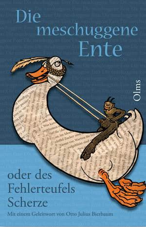 ISBN 9783487084794: Die meschuggene Ente - oder des Fehlerteufels Scherze. Die 200 ulkigsten Enten, die im Blätterwald deutscher Zeitungen unfreiwillig ausgebrütet worden sind. In Freiheit dressiert und vorgeführt von Felix Schloemp. Mit Geleit- und Nachwort von Otto Julius 