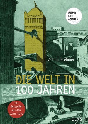 ISBN 9783487085319: Die Welt in 100 Jahren - Mit einem einführenden Essay "Zukunft von gestern" von Georg Ruppelt.