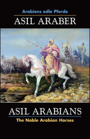 ISBN 9783487085623: ASIL ARABER, Arabiens edle Pferde, Bd. VII. Siebte Ausgabe. ASIL ARABIANS, The Noble Arabian Horses, vol. VII. Seventh edition. - Eine Dokumentation herausgegeben von W. Georg Olms, im Auftrag des Asil Club e.V. A Documentation edited by W. Georg Olms on 