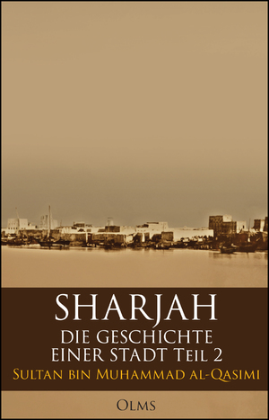 ISBN 9783487086132: Sharjah – Die Geschichte einer Stadt, Teil 2