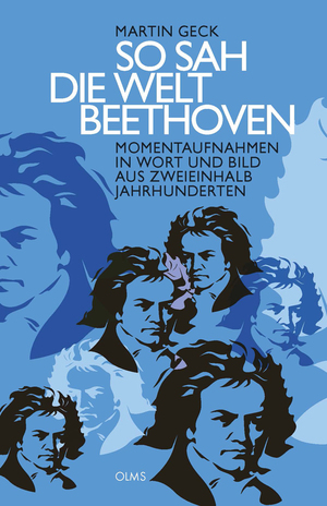 ISBN 9783487086262: So sah die Welt Beethoven – Momentaufnahmen in Wort und Bild aus zweieinhalb Jahrhunderten, ausgewählt und kommentiert von Martin Geck.