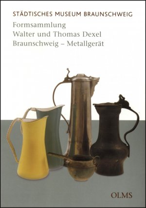 ISBN 9783487130644: Formsammlung Walter und Thomas Dexel, Braunschweig - Metallgerät - Bestandskatalog des Städtischen Museums Braunschweig