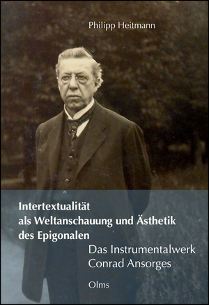 ISBN 9783487152554: Intertextualität als Weltanschauung und Ästhetik des Epigonalen - Das Instrumentalwerk Conrad Ansorges