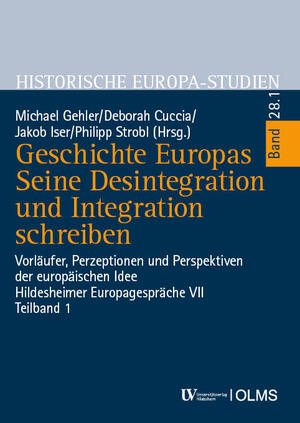 ISBN 9783487163284: Geschichte Europas. Seine Desintegration und Integration schreiben – Vorläufer, Perzeptionen und Perspektiven der europäischen Idee. Hildesheimer Europagespräche VII. Teilband 1