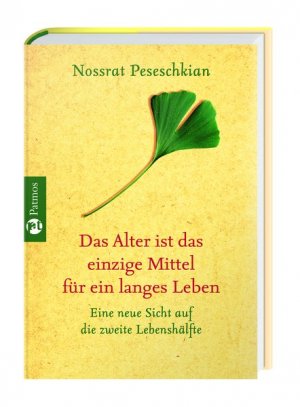 gebrauchtes Buch – Nossrat Peseschkian – Das Alter ist das einzige Mittel für ein langes Leben. Eine positive Sicht auf die zweite Lebenshälfte