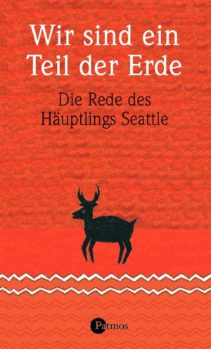 ISBN 9783491450288: Wir sind ein Teil der Erde: Die Rede des Häuptlings Seattle an den Präsidenten der Vereinigten Staaten von Amerika im Jahre 1855 - FI 2364 - 74g