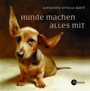 ISBN 9783491450714: Hunde machen alles mit. hrsg. von Alexandra Ortolja-Baird. [Aus dem Engl. übertr. von Jens Knipp]