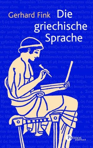 ISBN 9783491691247: Die griechische Sprache : eine Einführung und eine kurze Grammatik des Griechischen. Patmos Paperback