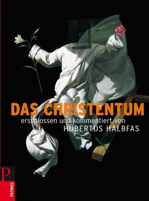 ISBN 9783491703773: Das Christentum – erschlossen und kommentiert von Hubertus Halbfas